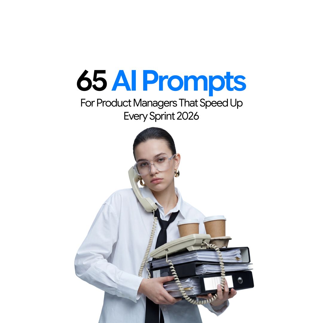 65 AI Prompts for Product Managers That Speed Up Every Sprint (2026)
