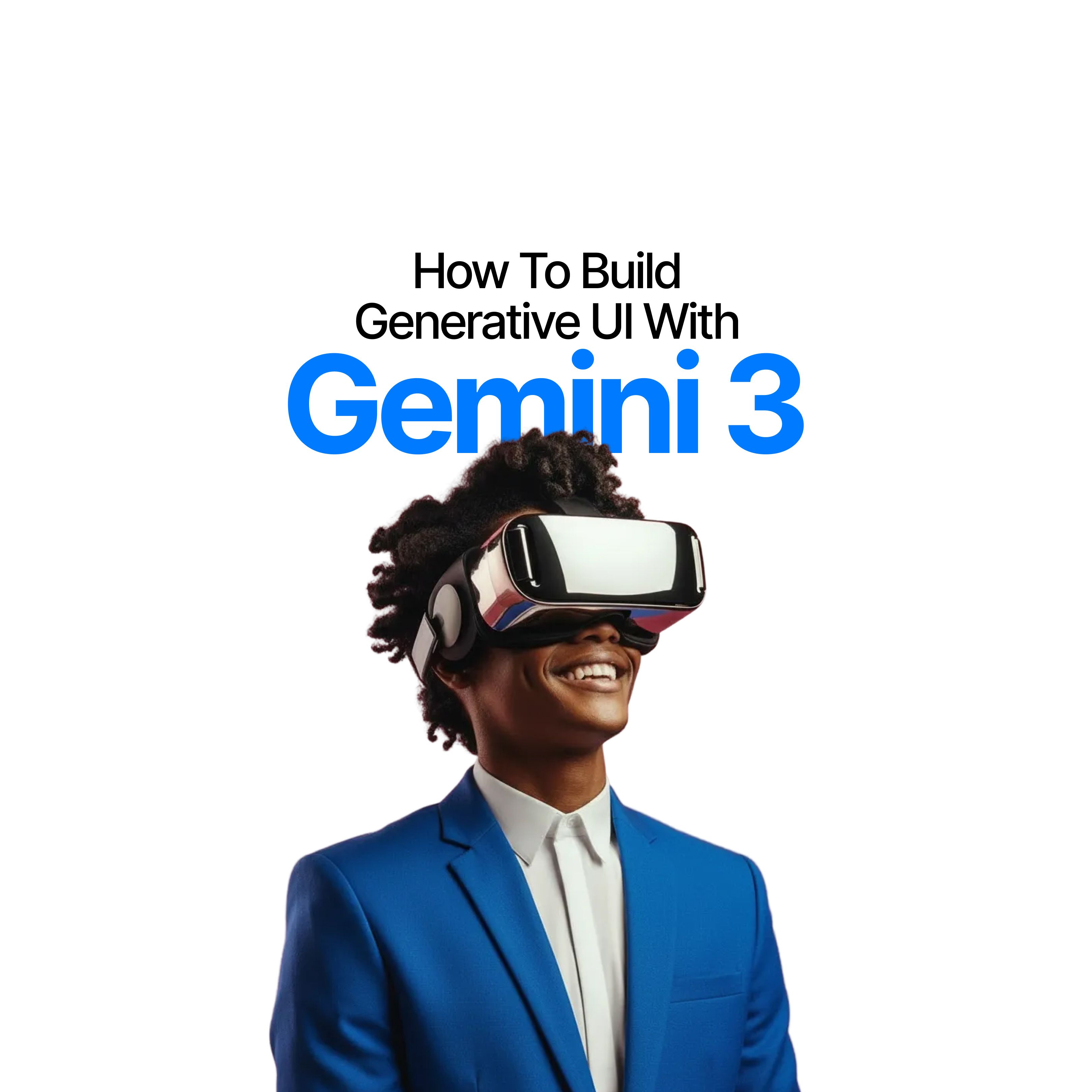 How to Build Generative UI with Gemini 3 Pro: A Complete Guide