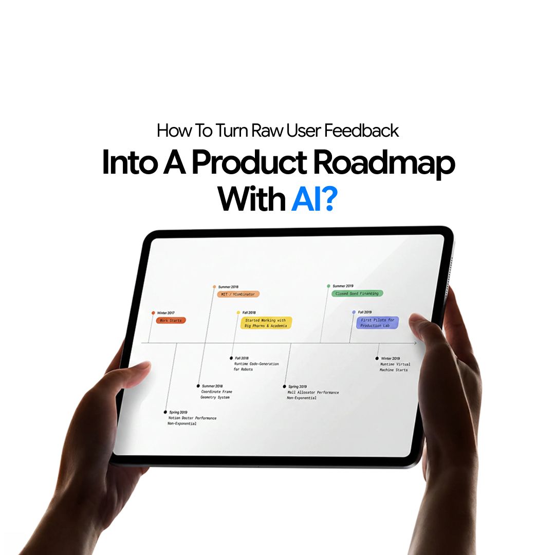 How to Turn Raw User Feedback into a Product Roadmap with AI?