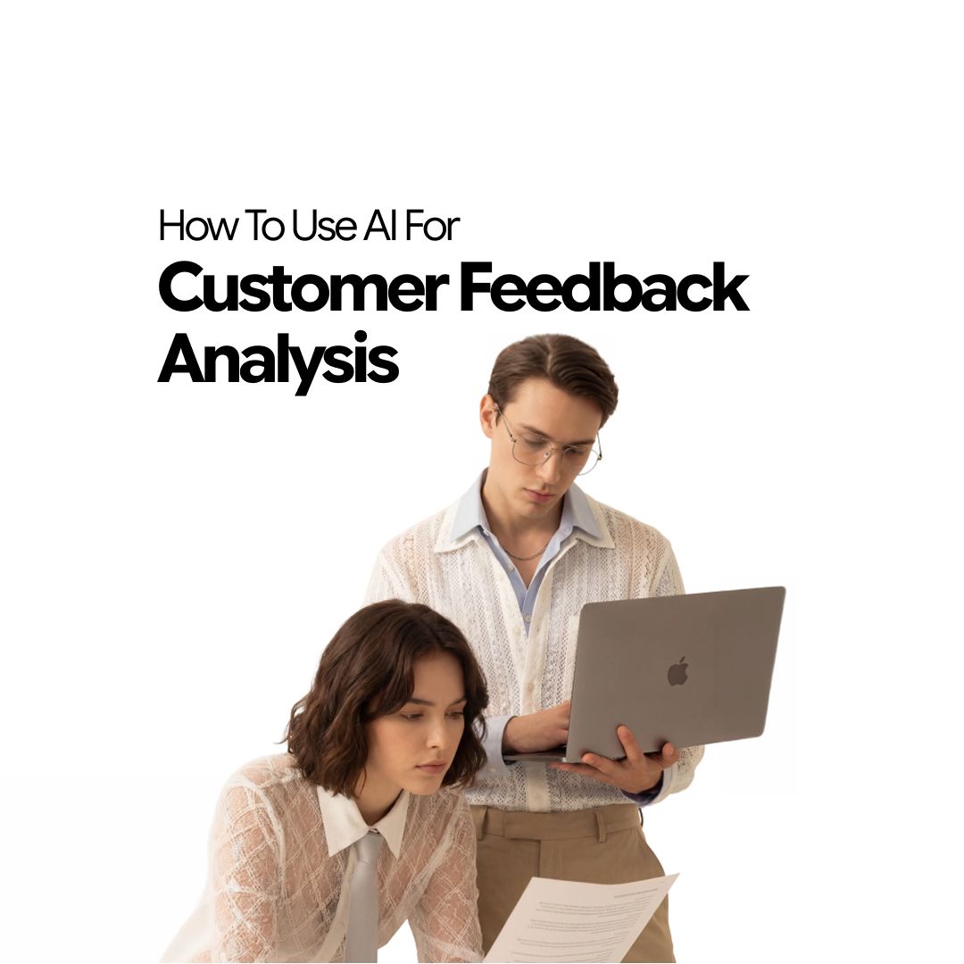 How to Use AI for Customer Feedback Analysis (The Complete Guide)