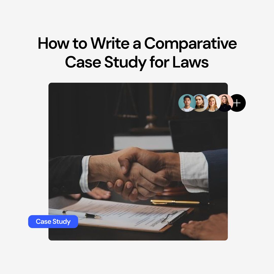 How to Write a Comparative Case Study for Laws | Step-by-Step Guide