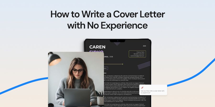 how to write a cover letter with no experience | cover letter with no experience | entry level cover letter | cover letter examples no experience | how to write a good cover letter | what to include in a cover letter | cover letter tips