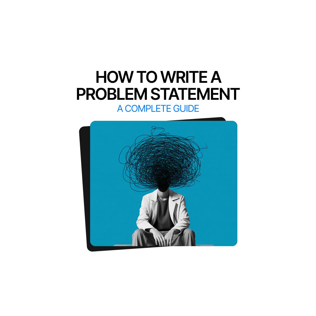 How to Write a Problem Statement: A Complete Guide